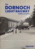 Book cover of The Dornoch Light Railway - History of a Highland Branch Line by TURNER, Barry C.